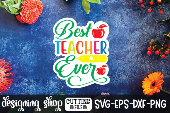 Best Teacher Ever Sticker: A Versatile Graphic Design Asset for Crafts